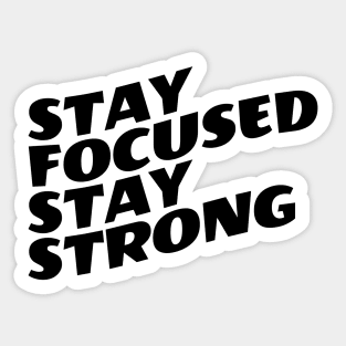 Stay Focused Stay Strong Sticker